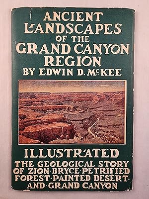 Ancient Landscapes of the Grand Canyon Region The Geology of Grand Canyon, Zion, Bryce, Petrified...