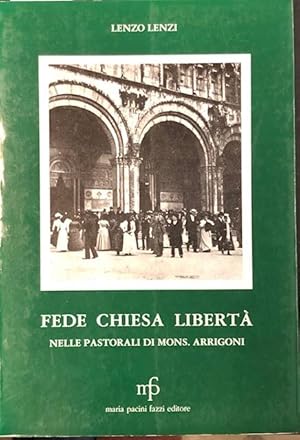 Bild des Verkufers fr FEDE, CHIESA, LIBERTA' NELLE PASTORALI DI MONS. ARRIGONI (1849-1874). zum Verkauf von studio bibliografico pera s.a.s.