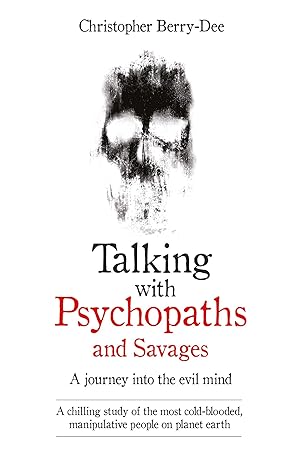 Immagine del venditore per Talking With Psychopaths and Savages - A journey into the evil mind: A chilling study of the most cold-blooded, manipulative people on planet earth [Paperback] Berry-Dee, Christopher venduto da Bookmanns UK Based, Family Run Business.