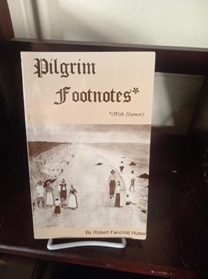 Seller image for PILGRIM FOOTNOTES* *(With Humor) for sale by Stone Soup Books Inc