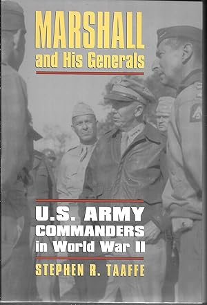 Marshall and His Generals: U.S. Army Commanders in World War II (Modern War Studies)