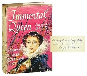 Immortal Queen: A Novel of Mary, Queen of Scots [Inscribed and Signed]