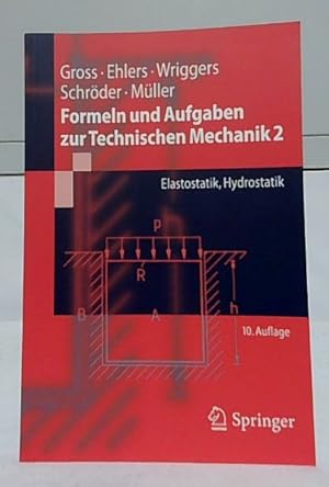 Seller image for Formeln und Aufgaben zur technischen Mechanik; Teil: 2., Elastostatik, Hydrostatik. Dietmar Gross, Wolfgang Ehlers, Peter Wriggers, Jrg Schrder, Ralf Mller. for sale by Ralf Bnschen