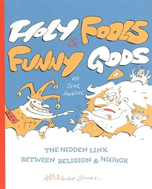 Seller image for Holy Fools and Funny Gods : The Hidden Link Between Religion and Humor for sale by GreatBookPrices