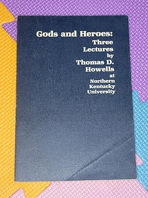 Gods and heroes: three lectures by Howells, Thomas D.