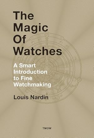 Seller image for Magic of Watches : A Smart Introduction to Fine Watchmaking for sale by GreatBookPrices