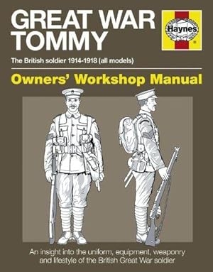 Bild des Verkufers fr Great War British Tommy Manual: The British Soldier 1914-18 (All Models) (Owners' Workshop Manual) zum Verkauf von WeBuyBooks