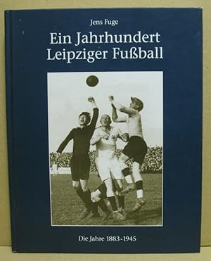 Imagen del vendedor de Ein Jahrhundert Leipziger Fussball. Band 1: 1893-1945. a la venta por Nicoline Thieme