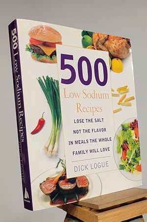 500 Low Sodium Recipes: Lose the Salt, Not the Flavor, In Meals the Whole Family Will Love