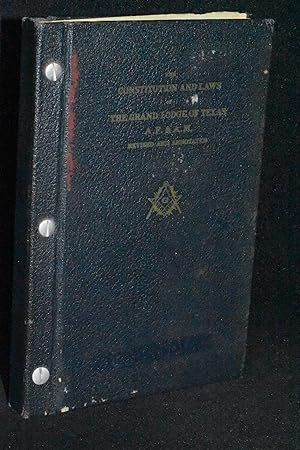 The Constitution and Laws of the Grand Lodge of Texas A.F. & A.M. Revised and Annotated