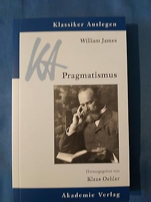 Bild des Verkufers fr William James, Pragmatismus : ein neuer Name fr einige alte Wege des Denkens. hrsg. von Klaus Oehler / Klassiker auslegen ; Bd. 21. zum Verkauf von Antiquariat BehnkeBuch