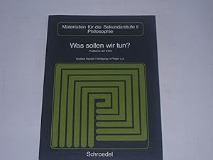 Seller image for Was sollen wir tun?. Probleme der Ethik. Materialien fr die Sekundarstufe II - Philosophie for sale by Der-Philo-soph