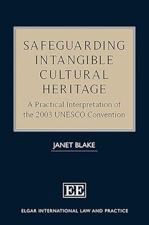 Image du vendeur pour Safeguarding Intangible Cultural Heritage : A Practical Interpretation of the 2003 UNESCO Convention mis en vente par GreatBookPrices