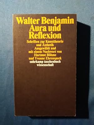 Bild des Verkufers fr Aura und Reflexion : Schriften zur sthetik und Kunstphilosophie. Walter Benjamin. Ausgew. und mit einem Nachw. von Hartmut Bhme und Yvonne Ehrenspeck / Suhrkamp-Taschenbuch Wissenschaft ; 1843 zum Verkauf von Antiquariat BehnkeBuch