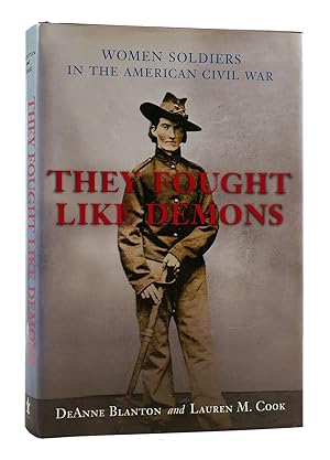 Seller image for THEY FOUGHT LIKE DEMONS Women Soldiers in the American Civil War for sale by Rare Book Cellar