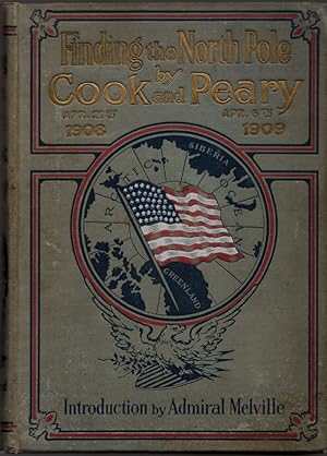 Imagen del vendedor de FINDING THE NORTH POLE: Dr. Cook?s Own Story of his Discovery, April 21, 1908 and The Story of Commander Peary?s Discovery, April 6, 1909, Together with the Marvelous Record of Former Arctic Expeditions a la venta por Whiting Books