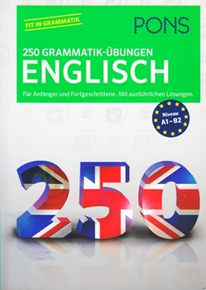 Bild des Verkufers fr PONS ~ 250 Grammatik-bungen Englisch : Fr Anfnger und Fortgeschrittene. Mit ausfhrlichen Lsungen. zum Verkauf von TF-Versandhandel - Preise inkl. MwSt.