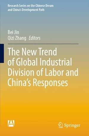 Immagine del venditore per The New Trend of Global Industrial Division of Labor and Chinas Responses (Research Series on the Chinese Dream and Chinas Development Path) [Paperback ] venduto da booksXpress