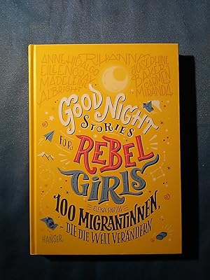Seller image for Good night stories for rebel girls - 100 Migrantinnen, die die Welt verndern. Elena Favilli ; aus dem Englischen von Birgitt Kollmann for sale by Antiquariat BehnkeBuch