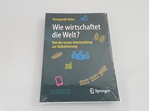 Bild des Verkufers fr Wie wirtschaftet die Welt? Von der ersten Arbeitsteilung zur Globalisierung zum Verkauf von SIGA eG