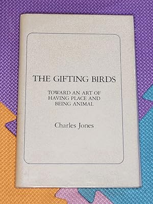 The Gifting Birds: Toward an Art of Having Place and Being Animal