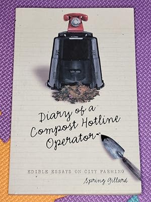 Diary of a Compost Hotline Operator: Edible Essays on City Farming