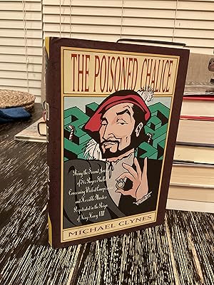 Seller image for The Poisoned Chalice: Being the Second Journal of Sir Roger Shallot Concerning Wicked Conspiracies and Horrible Murders Perpetrated in the Reign of for sale by BooksByLisa