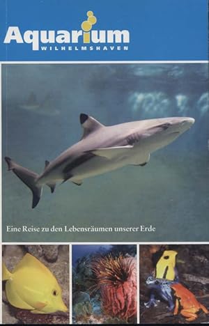 Image du vendeur pour Aquarium Wilhelmshaven : eine Reise zu den Lebensrumen unserer Erde ; Aquarium Wilhelmshaven fr Forschung und Lehre. Winfried Hochstetter, Dieter Tomforde ; Herausgeber Aquarium Wilhelmshaven, "Bullermeck" GmbH mis en vente par Versandantiquariat Ottomar Khler