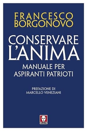 Seller image for Conservare l'anima. Manuale per aspiranti patrioti. for sale by FIRENZELIBRI SRL