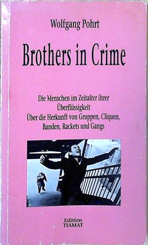 Bild des Verkufers fr Brothers in Crime. Die Menschen im Zeitalter ihrer berflssigkeit. ber die Herkunft von Gruppen, Cliquen, Banden, Rackets und Gangs: Die Menschen im . Banden, Rackets, Gangs (Critica Diabolis) Die Menschen im Zeitalter ihrer berflssigkeit. ber die Herkunft von Gruppen, Cliquen, Banden und Gangs zum Verkauf von Berliner Bchertisch eG