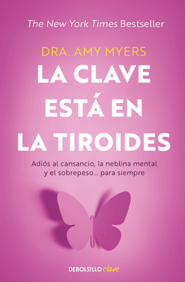 Imagen del vendedor de La Clave Est� En La Tiroides: Adi�s Al Cansancio, La Neblina Mental Y El Sobrepe So. Para Siempre / The Thyroid Connection: Why You Feel Tired, Brai (Paperback or Softback) a la venta por BargainBookStores