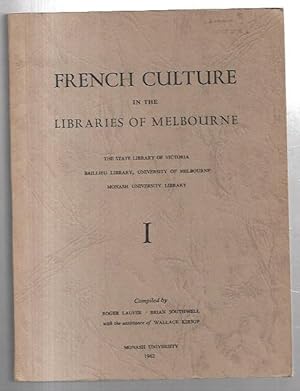 Seller image for French Culture in the Libraries of Melbourne I and II. The State Library of Victoria - Baillieu Library, University of Melbourne - Monash University Library. for sale by City Basement Books