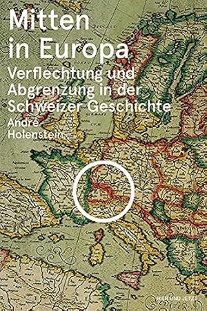 Bild des Verkufers fr Mitten in Europa: Verflechtung und Abgrenzung in der Schweizer Geschichte. zum Verkauf von Wissenschaftl. Antiquariat Th. Haker e.K