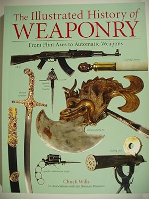 Image du vendeur pour The Illustrated History of Weaponry by Chuck Willis (2006) Paperback mis en vente par PB&J Book Shop