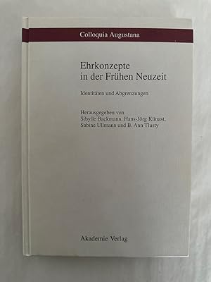 Ehrkonzepte in der Frühen Neuzeit: Identitäten und Abgrenzungen (Colloquia Augustana).