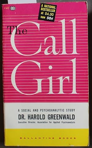 Imagen del vendedor de The Call Girl: A Social and Psychoanalytic Study ( (Novel of Film starring Anne Francis, Lloyd Nolan, Kay Medford, John Kerr; Ballantine Books # F613 a la venta por Comic World