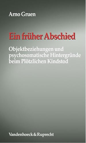 Bild des Verkufers fr Ein frher Abschied. Objektbeziehungen und psychosomatische Hintergrnde beim Pltzlichen Kindstod zum Verkauf von Studibuch