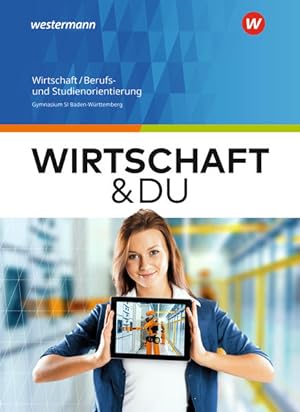 Seller image for Wirtschaft und DU - Ausgabe 2018 fr Baden-Wrttemberg: Wirtschaft/Berufs- und Studienorientierung Schlerband for sale by Studibuch
