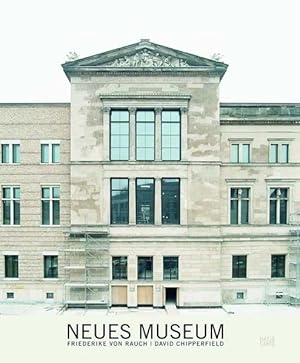 Bild des Verkufers fr Neues Museum Berlin. Friederike von Rauch/David Chipperfield: Mit e. Interview m. David Chipperfield v. Andreas Lepik und e.Text v. Cristina Steingrber zum Verkauf von Studibuch