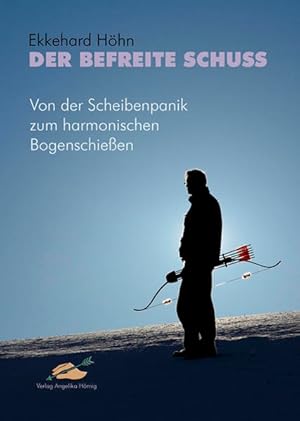 Seller image for Der befreite Schuss: Von der Scheibenpanik zum harmonischen Bogenschieen for sale by Studibuch