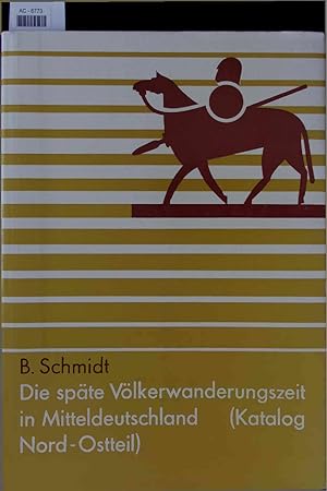 Bild des Verkufers fr Die spte Vlkerwanderungszeit in Mitteldeutschland. Katalog (Nord- und Ostteil) zum Verkauf von Antiquariat Bookfarm