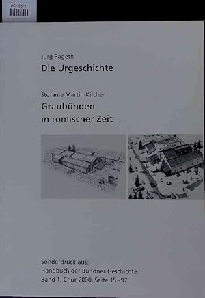 Imagen del vendedor de Die Urgeschichte. Graubnden in rmischer Zeit. Handbuch der Bndner Geschichte Band 1, 2000, Seite 15-97 a la venta por Antiquariat Bookfarm