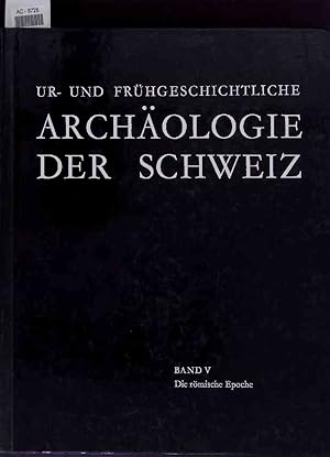 Seller image for Ur- und frhgeschichtliche Archologie der Schweiz. Band 5: Die rmische Epoche for sale by Antiquariat Bookfarm