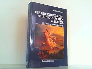 Seller image for Die Erfindung des amerikanischen Westens - Die Geschichte der Frontier-Debatte. for sale by Antiquariat Ehbrecht - Preis inkl. MwSt.