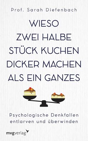 Immagine del venditore per Wieso zwei halbe Stck Kuchen dicker machen als ein ganzes: Psychologische Denkfallen entlarven und berwinden venduto da buchlando-buchankauf