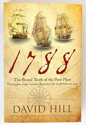 Image du vendeur pour 1788: The Brutal Truth of the First Fleet by David Hill mis en vente par Book Merchant Bookstore