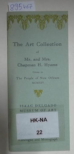 Seller image for The Art Collection of Mr. and Nrs. Chapman H. Hyams, Given to the People of New Orleans. Ausstellungskatalog/ Catalogue and Monograph : for sale by Versand-Antiquariat Konrad von Agris e.K.