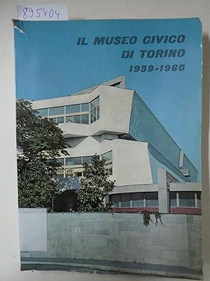 Bild des Verkufers fr Il Museo Civico di Torino (1959 - 1960) : zum Verkauf von Versand-Antiquariat Konrad von Agris e.K.