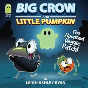 Seller image for Big Crow and Little Pumpkin : The Haunted Veggie Patch for sale by AHA-BUCH GmbH