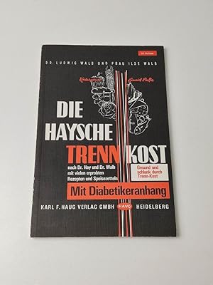 Bild des Verkufers fr Die Haysche Trenn-Kost - nach Dr. Hay und Dr. Walb mit vielen erprobten Rezepten und Speisezetteln zum Verkauf von BcherBirne